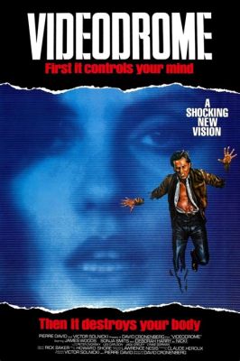 Videodrome! An Unforgettable Exploration of Media Manipulation and Technological Horror!